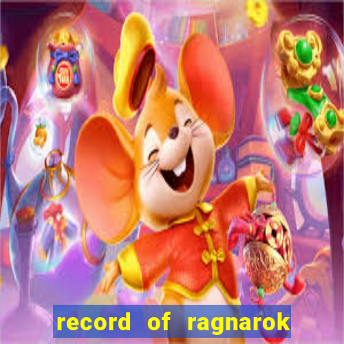 record of ragnarok 3 temporada ep 1